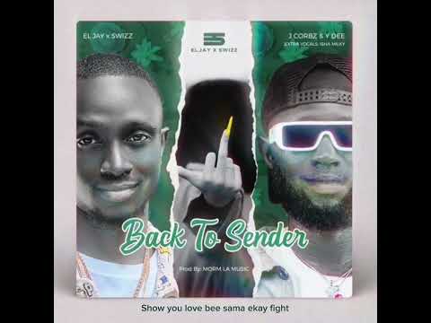 ElJay x Swizz - Back to Sender Feat. J Corbz, Y Dee (Lyrics video)