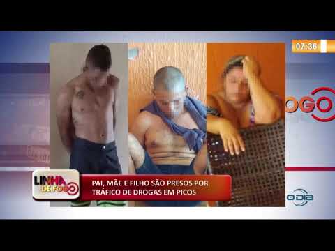 LINHA DE FOGO (25 11) PAI, MíE E FILHO SíO PRESOS POR TRíFICO DE DROGAS EM PICOS