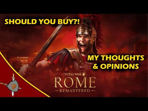 Total War: Rome Remastered - WORTH A BUY?! - My Thoughts and Opinions! ♠