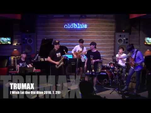 I Wish - TrumAX(트러맥스) at the Old Blue