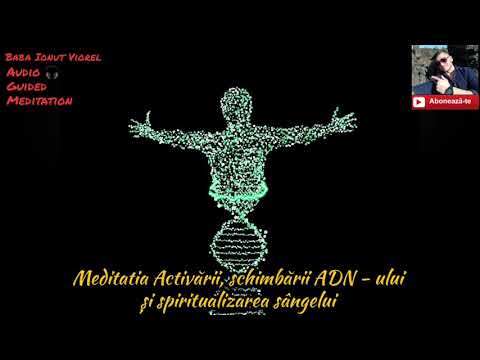 Meditatia Activării, schimbării ADN - ului și spiritualizarea sângelui