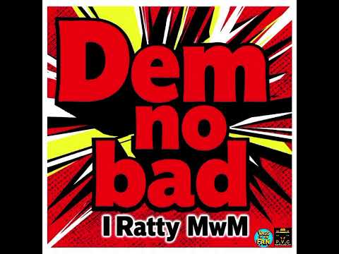 I Ratty MwM - Dem no bad (Helmet Dancehall) (VASS_THE_BIG_FAN) Official Audio 