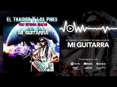 El Traidor y los Pibes, Retumba Guacho - Mi Guitarra (Inédito)