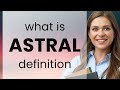 Astral Definition Of ASTRAL