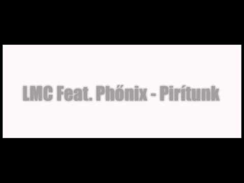 LMC Feat. Phőnix - Pirítunk