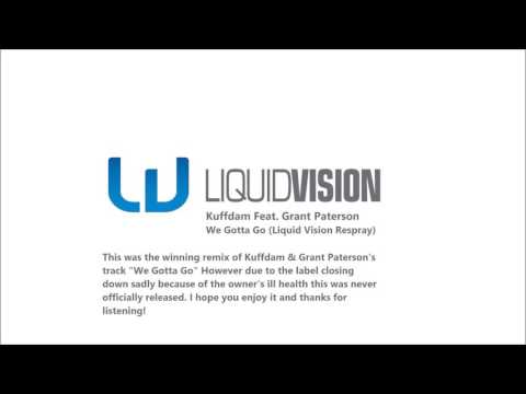Kuffdam Feat. Grant Paterson - We Gotta Go (Liquid Vision Respray)