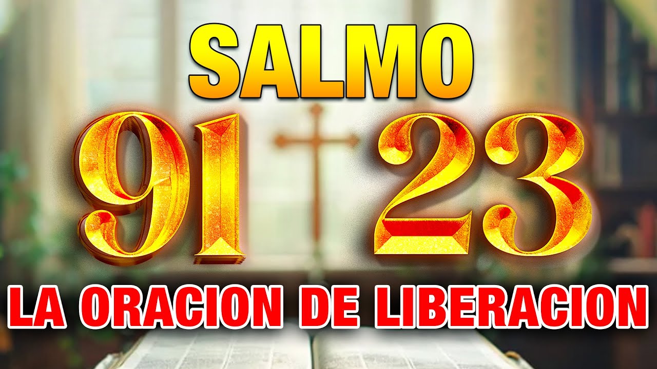 SALMO 91 SALMO 23 "LA ORACION de LIBERACION" SEÑOR TU ERES MI BENDICION#salmos #salmo91