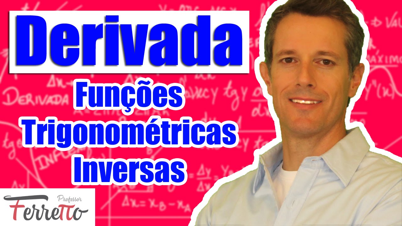 Derivada de Funções Trigonométricas Inversas (Aula 19)