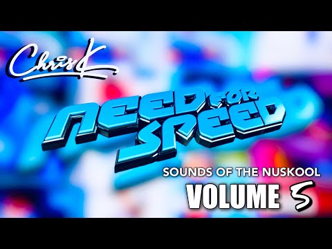 CHRIS K PRESENTS NEED FOR SPEED SOUNDS OF THE NUSKOOL VOLUME FIVE 