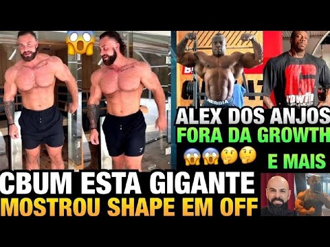 CBUM GIGANTE (SHAPE ATUAL) - ALEX DOS ANJOS FORA DA GROWTH + COACH RUBENS ,PHIL HEATH, COELHO E MAIS