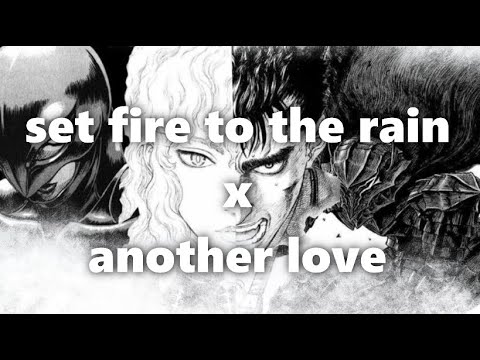 Berserk Amv - set fire to the rain x another love