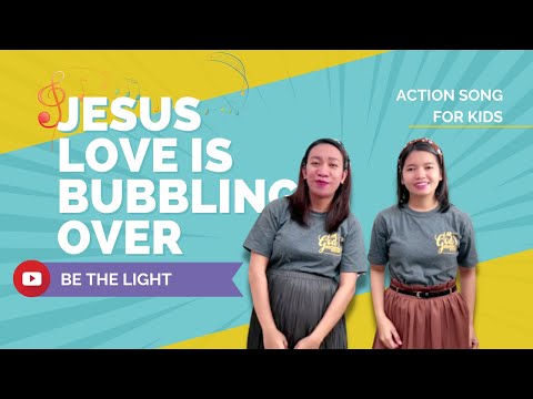 Jesus' Love is Bubbling Over - Action Song - be the Light