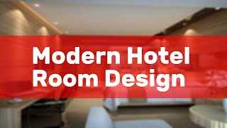Modern Hotel Room Design