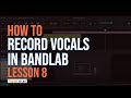 HOW TO Record Vocals Into BandLab Lesson 8