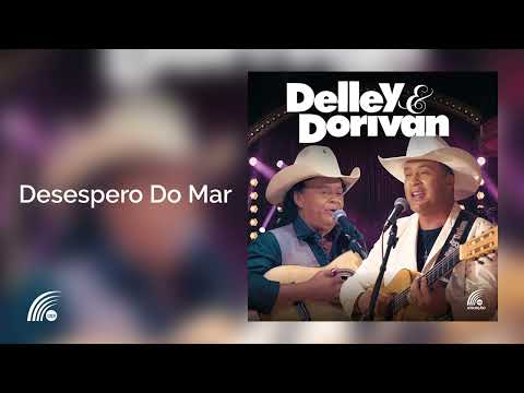 Delley & Dorivan - Desespero Do Mar (Delley & Dorivan)(Áudio Oficial)