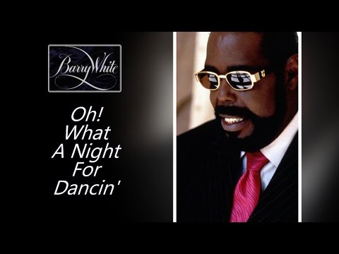 Barry White - "Oh, What A Night For Dancing" w-Lyrics