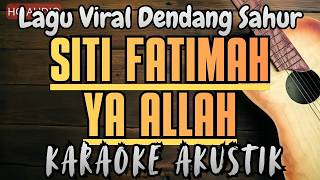 Download lagu SITI FATIMAH YA ALLAH (Karaoke Akustik) mp3