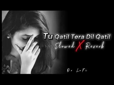 Tu Qatil Tera Dil Qatil (slowed X reverb) bollywood romantic songs l Kumar Sanu l Dr LøFì mix