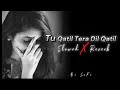 Tu Qatil Tera Dil Qatil Slowed X Reverb Bollywood Romantic Songs L Kumar Sanu L Dr LøFì Mix
