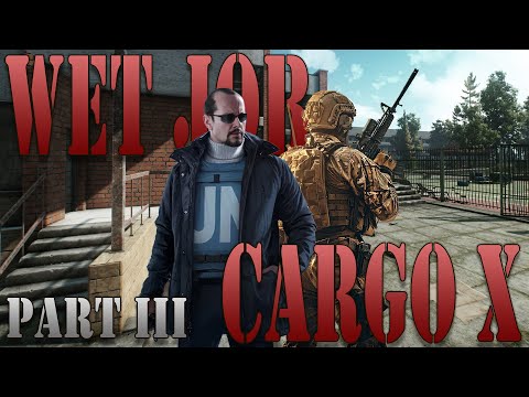 Cargo X & Wet Job Part 3 [PvE]