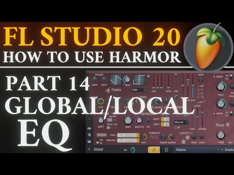 Harmor Tutorial PART 14 EQ Global and Local | FL Studio