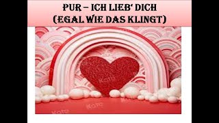 Pur - Ich lieb' dich (Egal, wie das klingt)