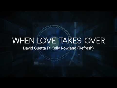 David Guetta Ft Kelly Rowland - When Love Takes Over (Refresh)