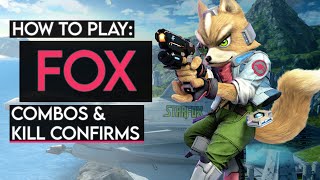 How To Play FOX: Basic Combos & Kill Confirms (Super Smash Bros. Ultimate)