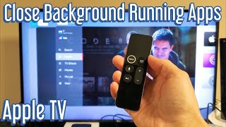 Apple TV 4K: How to Close or Quit Background Running Apps to Free Up Resources
