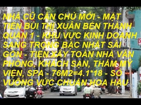 Bán nhà cũ cần chủ mới mặt tiền Bùi Thị Xuân Bến Thành Quận 1 76m2 giá 5
