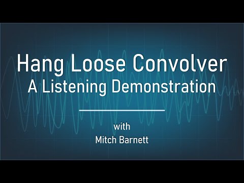 Hang Loose Convolver - A Listening Demonstration