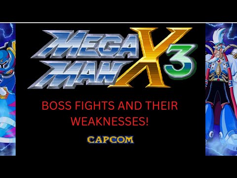 MEGA MAN X3 BOSS FIGHTS AND WEAKNESSES
