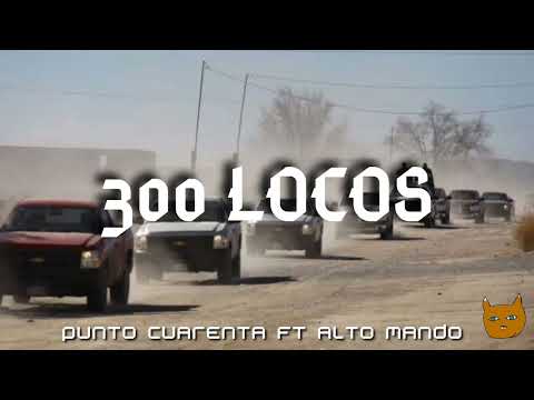 300 LOCOS❌ Punto Cuarenta ft Alto Mando 😈