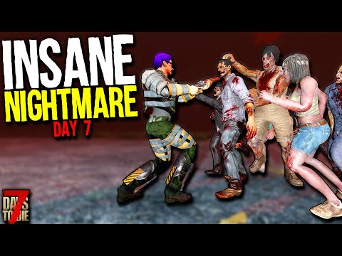 INSANE NIGHTMARE HORDE NIGHT! - 7 Days to Die: Insane Nightmare - Day 7