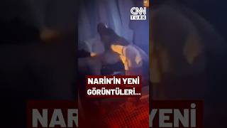 Narin'in Yeni Görüntüleri Ortaya Çıktı