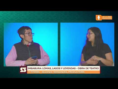 Imbabura: Lomas, lagos y leyendas - obra de teatro y títeres - Silvania Hernández, Productora