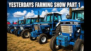 YESTERDAYS FARMING SHOW PART 1