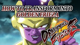 Dragon Ball FighterZ - How To Transform Into Golden Frieza
