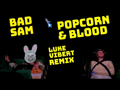 Bad Sam Popcorn and Blood  (Luke Vibert Remix)