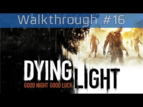Dying Light - Walkthrough Part #16 [HD 1080P]