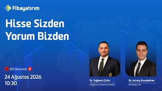 Hisse Sizden Yorum Bizden | 24 Ağustos 2026