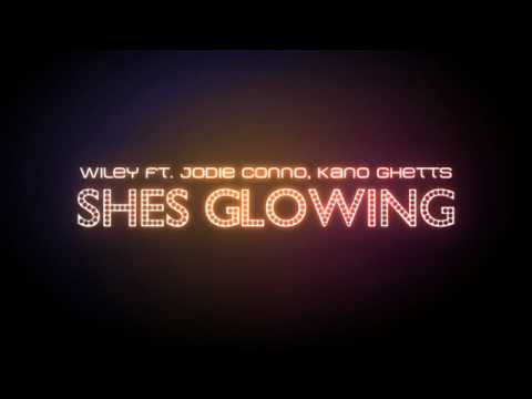 Wiley ft. Jodie Conno, Kano Ghetts - Shes Glowing