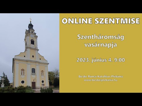 Élő szentmise-közvetítés - 2023. június 4, Szentháromság vasárnapja - Szentháromság Templom Bicske