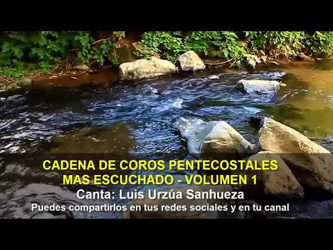 34 COROS PENTECOSTALES VIEJITOS PERO MUY BONITOS Canta Luis Urzua Sanhueza