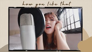 Cover: How You Like That by BLACKPINK (w instrumental) | thatxxRin