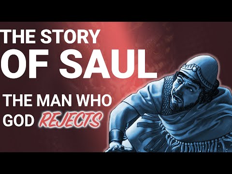 The Complete Story of Saul: The Man Who God Rejects
