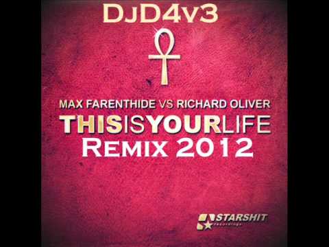 Max Farenthide ft. Richard Oliver - This is your life (DjD4v3 Remix 2O12)