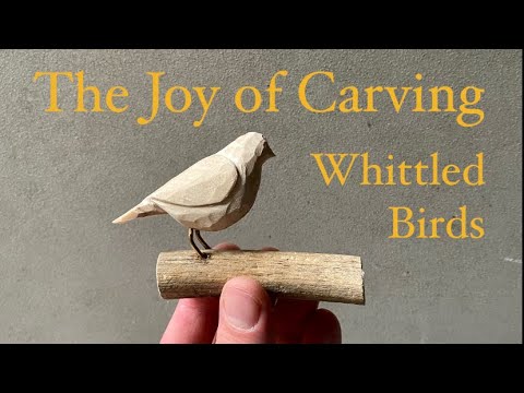 How to Whittle Wooden Birds | Whittling projects for beginners | The Joy of Carving