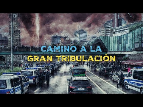 Camino a la gran tribulación
