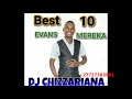BEST 10 OF EVANS MELEKA DJ Chizzariana